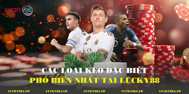 Các loại kèo đặc biệt phổ biến nhất tại lucky88