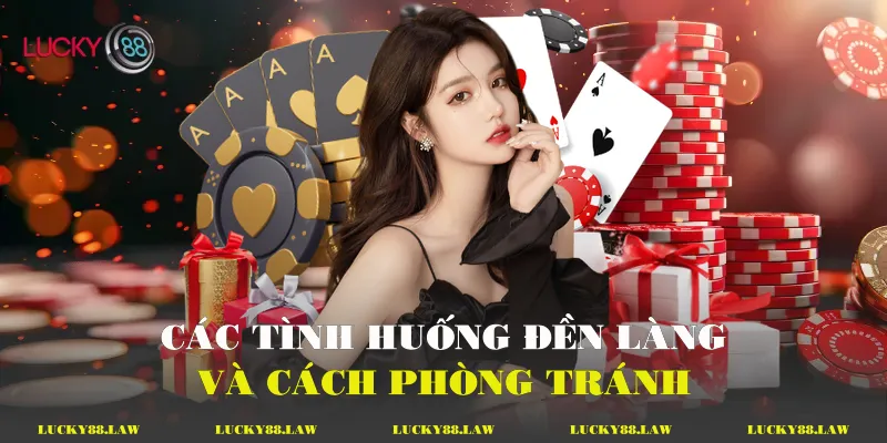 Tá Lả Online Chiến Lược Nâng Cao Tại Lucky88 Các tình huống đền làng và cách phòng tránh