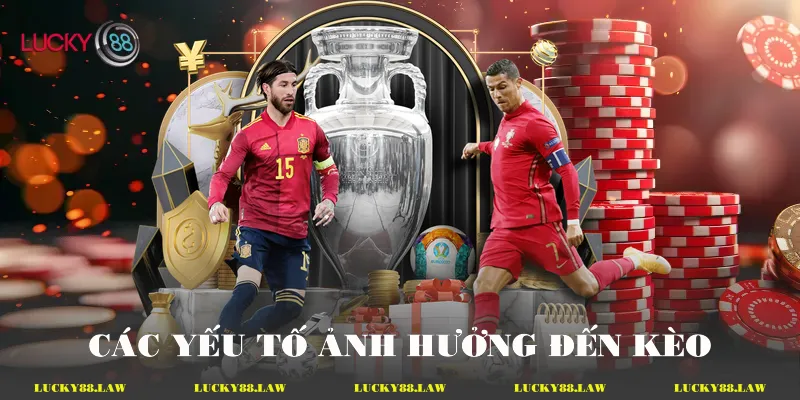 Các yếu tố ảnh hưởng đến kèo