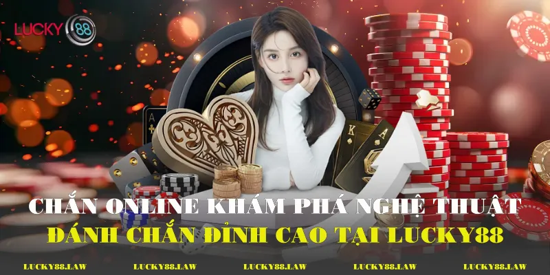 Chắn Online - Khám Phá Nghệ Thuật Đánh Chắn Đỉnh Cao Chắn Online