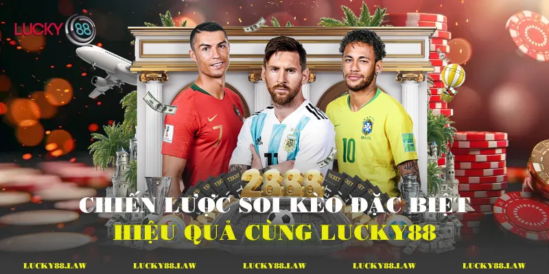 Chiến lược soi kèo đặc biệt hiệu quả cùng lucky88