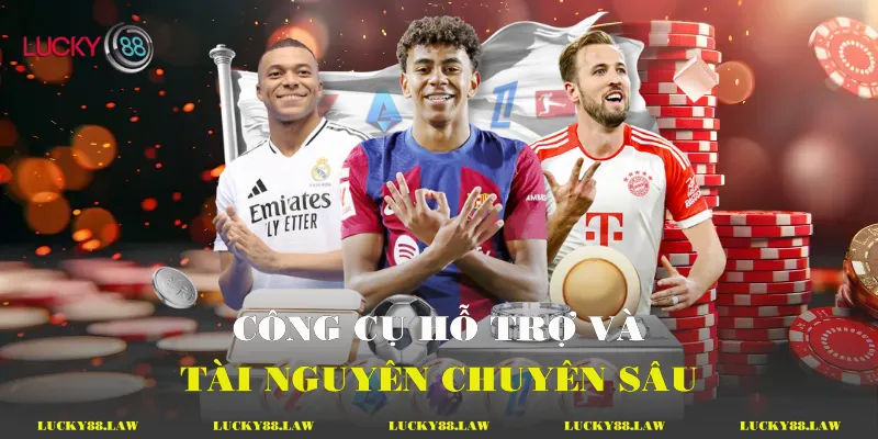 Công cụ hỗ trợ và tài nguyên chuyên sâu