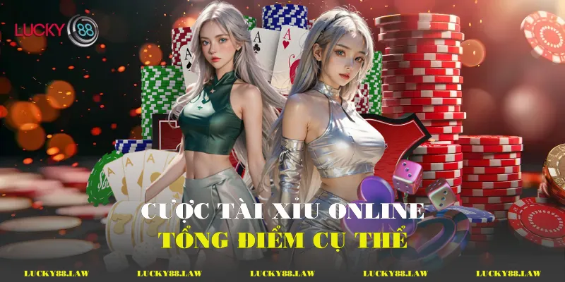 Cược tài xỉu online tổng điểm cụ thể