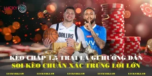 Kèo Chấp 1.5 Trái