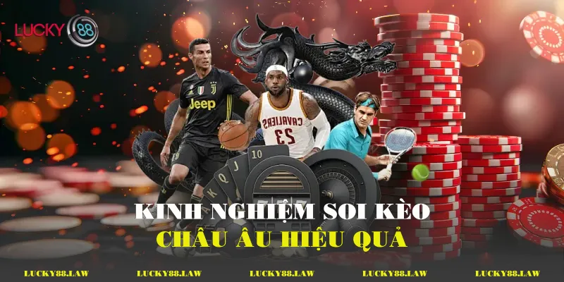 Kinh nghiệm soi kèo châu Âu hiệu quả