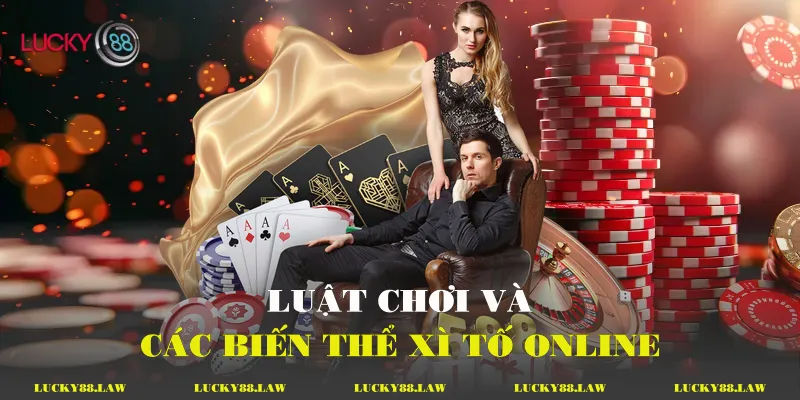 Luật chơi và các biến thể xì tố online