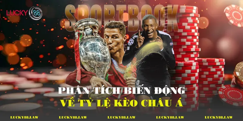 Phân Tích Biến Động về Tỷ Lệ kèo châu Á