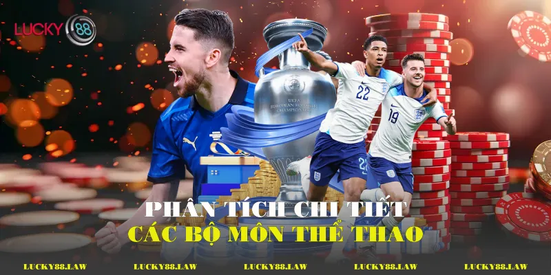 Phân tích chi tiết các bộ môn thể thao