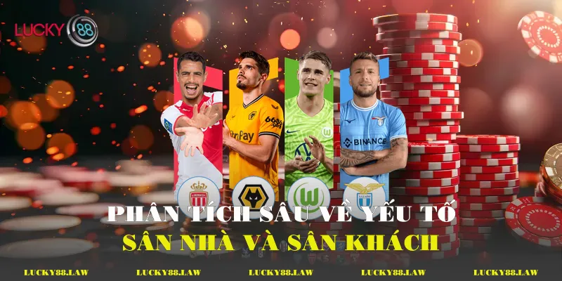 Phân tích sâu về yếu tố sân nhà và sân khách