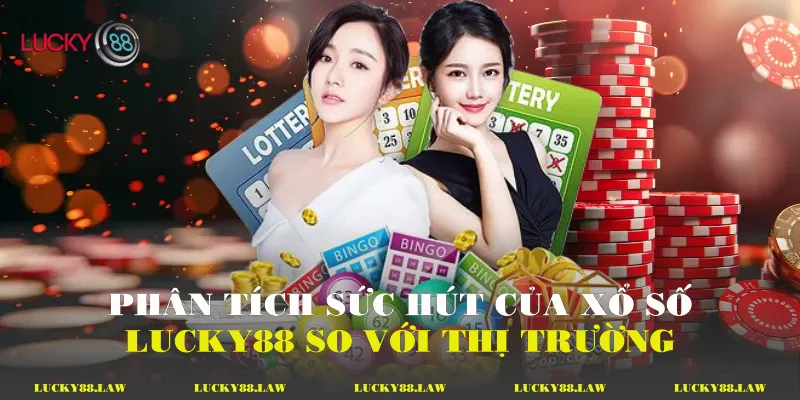 Phân tích sức hút của xổ số Lucky88 so với thị trường