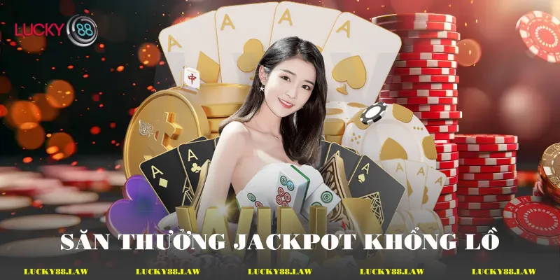 Săn Thưởng Jackpot Khổng Lồ