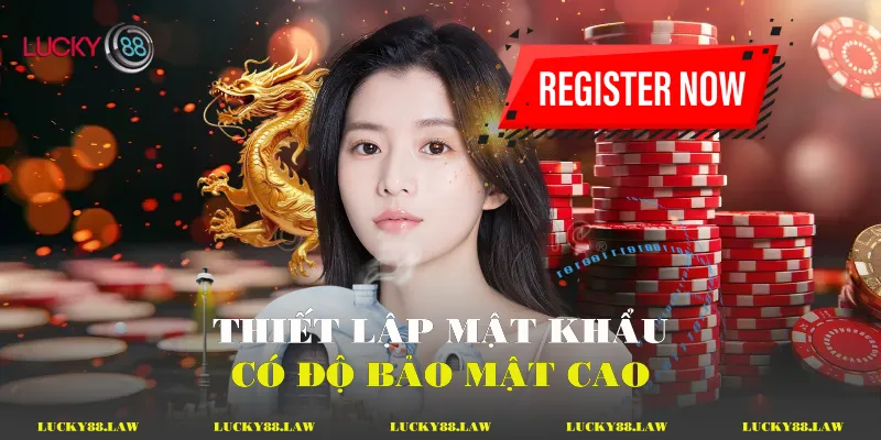 Thiết lập mật khẩu có độ bảo mật cao